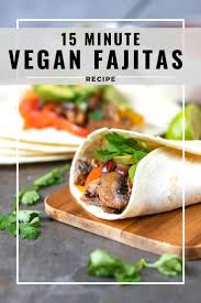 Vegan Fajitas With Mushrooms Vegetarian Fajitas Vegan Fajitas Vegetarian Recipes Easy