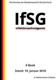 Der artikel infektionsschutzgesetz wurde in den warenkorb gelegt. Amazon Com Infektionsschutzgesetz Ifsg E Book Stand 19 Januar 2018 German Edition Ebook Recht G Kindle Store