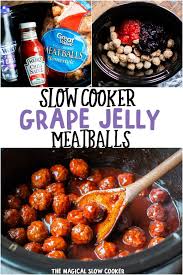 Slow Cooker Grape Jelly Meatballs The Magical Slow Cooker Recipe Grape Jelly Meatballs Jelly Meatballs Easy Slow Cooker
