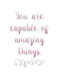You Are Capable Of Amazing Things Inspirational Quotes For Kids Inspirational Quotes For Students Motivational Quotes For Kids