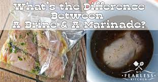 Justin sonnenburg, a professor of microbiology at stanford and author of the good gut, says that the active. What S The Difference Between A Brine And A Marinade My Fearless Kitchen