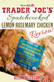 Trader Joe S Spatchcocked Lemon Rosemary Chicken Lemon Rosemary Chicken Rosemary Chicken Trader Joes
