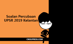 List all version of soalan percubaan upsr 2019. Soalan Percubaan Upsr 2019 Kelantan