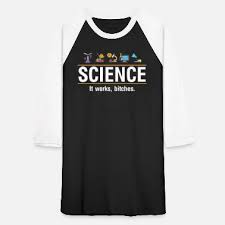 Image result for "science it works bitches"