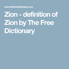 Zion Definition Of Zion By The Free Dictionary Free Dictionary English Dictionaries Definitions