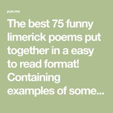 The Best 75 Funny Limerick Poems Put Together In A Easy To Read Format Containing Examples Of Some Famous Classic And Funniest L Limerick Poem Limerick Funny