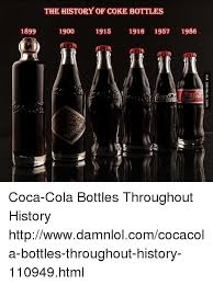 He brought home some vintage vending machines to restore, and bought these bottles of coke to use in them. The History Of Coke Bottles 1899 1900 1915 1916 1957 1986 Coca Cola Bottles Throughout History Httpwwwdamnlolcomcocacola Bottles Throughout History 110949html Coca Cola Meme On Me Me