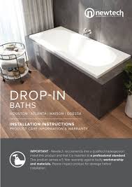 Cut the apron at one end (plastic tubs) with a jigsaw, slice the caulk along the floor, remove any fasteners, and lift the tub up and out. Newtech Bathroomware Newtech Drop In Bath Installation Guide Page 1 Created With Publitas Com