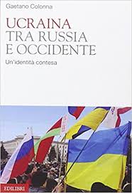 Ukraine is located in eastern europe and is the second largest country on the continent after russia. Ucraina Tra Russia E Occidente Un Identita Contesa Colonna Gaetano 9788886943703 Amazon Com Books