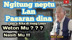 Maybe you would like to learn more about one of these? Primbon Jawa Terlengkap Menghitung Neptu Dino Lan Pasaran Jawa Mbah Ranadi Bahasa Ngapak Youtube