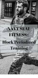 Navy Seal Fitness Block Periodized Training Navy Seal Workout Military Workout Seal Training