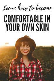 Embrace Your Body Be Comfortable In Your Own Skin How To Become Frugal Family Skin