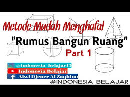 Sejarah, rumus dan cara menghafal. Metode Mudah Menghafal Rumus Bangun Ruang Part 1 Youtube