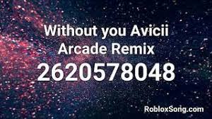 • use the id to listen to the song in roblox games. Without You Avicii Arcade Remix Roblox Id Roblox Music Code Youtube