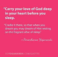 Carry Your Love Of God Deep In Your Heart Before You Sleep Paramhansa Yogananda And The Path Of Kriya Yoga