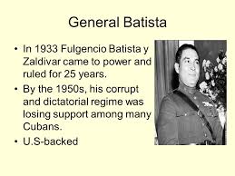 How did the british impoverish the cultivator. Prologue To The Cuban Missile Crisis General Batista In 1933 Fulgencio Batista Y Zaldivar Came To Power And Ruled For 25 Years By The 1950s His Corrupt Ppt Download