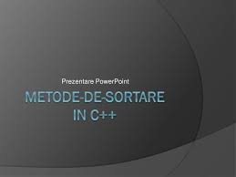 La fiecare metoda voi descrie algoritmul, il voi exemplifica in pseudocod si c++( la unele metode si parametrizat), voi analiza. Ppt Metode De Sortare In C Powerpoint Presentation Free Download Id 3652570
