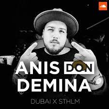Born 25 april 1993) is a swedish dj, singer, and musician. Dubai X Sthlm Urban Mixtape By Anis Don Demina 1 By Anis Don Demina