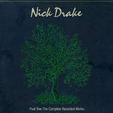 Fruit tree, fruit tree open your eyes to another year they'll all know that you were here when you're gone. Nick Drake Fruit Tree Lyrics Genius Lyrics