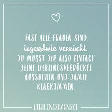 Fast Alle Frauen Sind Irgendwie Verrückt Du Musst Dir Also Einfach