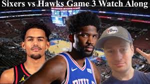 Philadelphia 76ers game 3 of the eastern conference semifinals! Sixers Vs Hawks Game 3 Watch Along Youtube