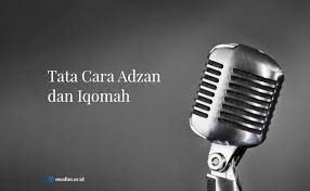 Tata Cara Adzan Dan Iqomah