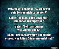 Vater Fragt Den Sohn Warum Will Dein Lehrer Mich Witzige Spruche Lehrer Witze