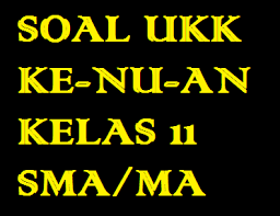 Kumpulan soal soal produk kreatif dan kewirausahaan bab 2 kd 3 2 dan 4 2 soal pkk materi peluang usaha produk. Soal Ukk Ke Nu An Kelas 11 Sma Ma Soal Ulangan