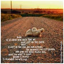 The same could be true of the human race by avi loeb. None Of Us Know How Much Time We Have Left On This Earth What Is Left In The End Are Our Actions The Memories You Left B Networking Quotes Feelings Memories