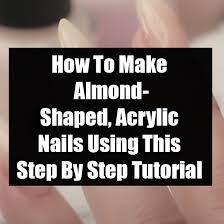 If your set of nails are short, try to make the best use of it. How To Make Almond Shaped Acrylic Nails Using This Step By Step Tutorial