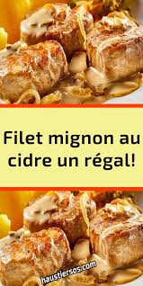 Filet Mignon Au Cidre Un Regal In 2020 Chicken Recipes Easy Casserole Recipes Casserole Dishes