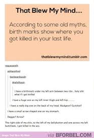 Birthmarks Are Where You Were Killed What Your Birthmarks Say About You Birthmark How To Memorize Things Sayings