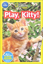 This punny, sassy kitten loves to play and talk about how she's feeling and what she's learning. Play Kitty National Geographic Pre Reader National Geographic Kids 9781426324093