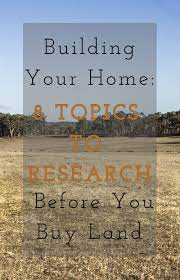 Building Your Home 8 Topics To Research Before You Buy Land Eco Sustainable Homes How To Buy Land Sustainable Home Build Your Own House
