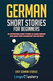 Free Read German Short Stories For Beginners 20 Captivating Short Stories To Learn German Grow Yo Learn German Vocabulary Short Stories