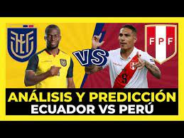 Ecuador Vs Peru Analisis Y Prediccion Eliminatorias Sudamericanas Qatar 2022 Youtube
