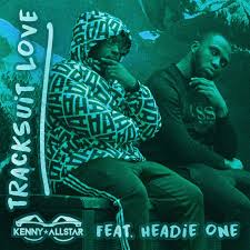 Headie one spoke about naming his debut album after her as tribute in an interview he did for german music & entertainment channel 16bars for his. Kenny Allstar Feat Headie One Tracksuit Love Paroles Musixmatch