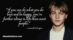 Leonardo dicaprio is one of the most inspirational people in pop culture. Leonardo Dicaprio Quotes On Love Titanic Movies Funny