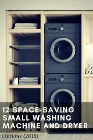 12 Space Saving Small Washing Machine And Dryer Options 2021 Laundry Room Ideas Small Space Small Laundry Rooms Stacked Laundry Room