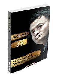Jack Ma The Art Of Dreaming And Succeeding Extraordinary By Morris Jamie Dream Life Philosophy Self Help