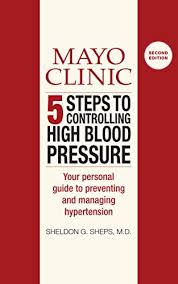 Mayo Clinic 5 Steps To Controlling High Blood Pressure Disease And Conditions Book 4