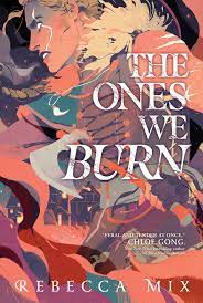 The Ones We Burn | Book by Rebecca Mix | Official Publisher Page | Simon &  Schuster