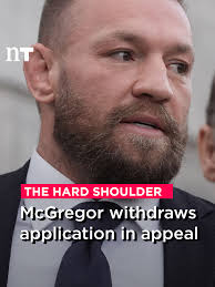 Conor McGregor Withdraws Case in Rape Conviction Appeal