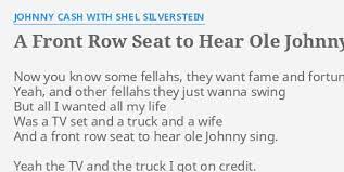 A Front Row Seat To Hear Ole Johnny Sing Lyrics By Johnny Cash With Shel Silverstein Now You Know Some