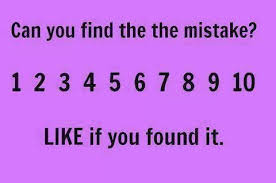 2 3 4 5 6 7 8 9 10 Can You Find The The Mistake 1 2 3 4 5 6 7 8 9 10 Like If You Found It Jokes And Riddles Funny Quotes Mind Tricks