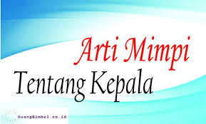 Check spelling or type a new query. Arti Mimpi Tentang Kepala Apakah Baik Atau Sebaliknya