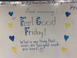 Friday, is that you? 36. Feel Good Friday What Is One Thing That Makes You Feel Good Inside Your Heart Daily Writing Prompts Whiteboard Prompts Morning Journal