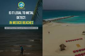 Once it's fallen, they're unlikely to find it again. Is It Legal To Metal Detect In Mexico Beaches Waterproof Metal Detector Insider