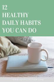 An official website of the united states government the.gov means it's official. 12 Healthy Daily Habits To Start Today Stephanie Kay Nutrition