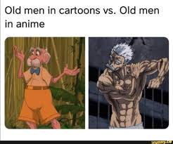 Old Men In Cartoons Vs Old Men In Anime Ifunny Anime Memes Funny One Punch Man Funny Really Funny Memes